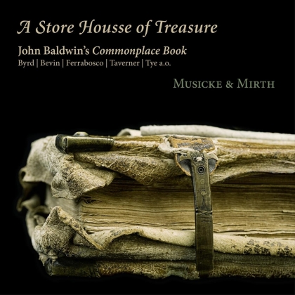 Musicke & Mirth - Store Housse Of Treasure - John Baldwin's Commonplace Book