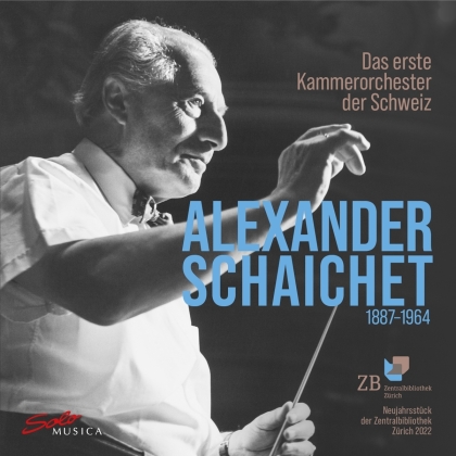 Alexander Schaichet (1887-1964) - Das erste Kammerorchester der Schweiz - Neujahrsstück der Zentralbibliothek Zürich 2022 (2 CDs)
