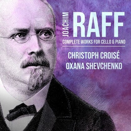 Joseph Joachim Raff (1822-1882), Christoph Croisé & Oxana Shevchenko - Complete Works For Cello & Piano