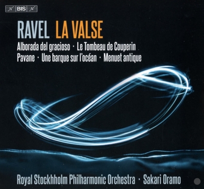 Maurice Ravel (1875-1937), Sakari Oramo & Royal Stockholm Philharmonic Orchestra - La Valse (Hybrid SACD)