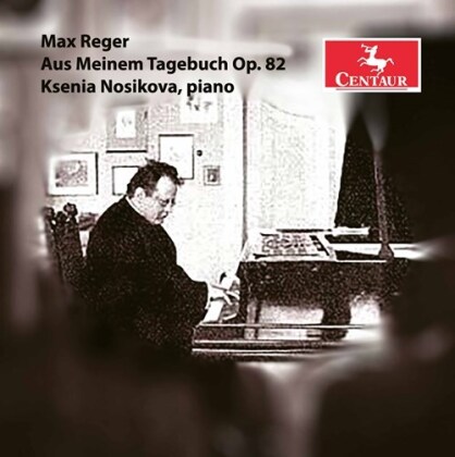 Max Reger (1873-1916) & Ksenia Nosikova - Aus Meinem Tagebuch Op. 82 (2 CDs)