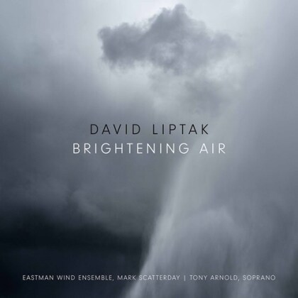 Eastman Wind Ensemble, Mark Scatterday, Tony Arnold & David Liptak - Brightening Air