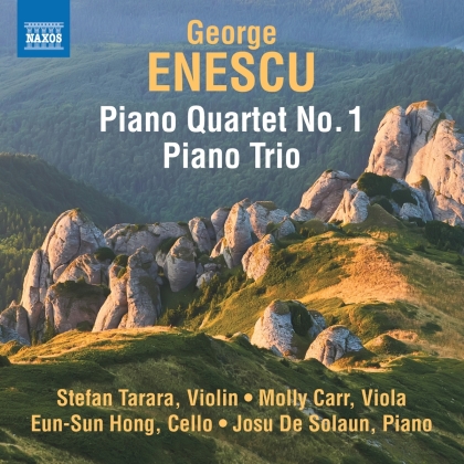 George Enescu (1881-1955), Stefan Tarara, Molly Carr, Eun-Sun Hong & Josu de Solaun - Piano Quartet 1, Piano Trio