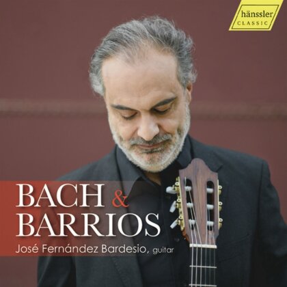 Johann Sebastian Bach (1685-1750), Barrios & José Fernández Bardesio - Guitar Works