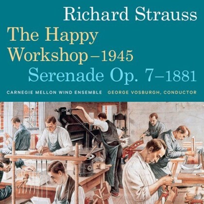 Richard Strauss (1864-1949), George Vosburgh & Carnegie Mellon Wind Ensemble - Happy Workshop - 1945 Serenade Op 7-1881