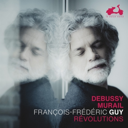 Guy Francois-Frederic, Claude Debussy (1862-1918) & Tristan Murail (*1947) - Révolutions