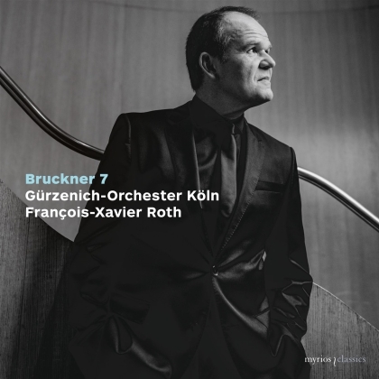 Gürzenich-Orchester Köln, Anton Bruckner (1824-1896) & François-Xavier Roth - Bruckner 7 - Symphony No. 7 (SACD)