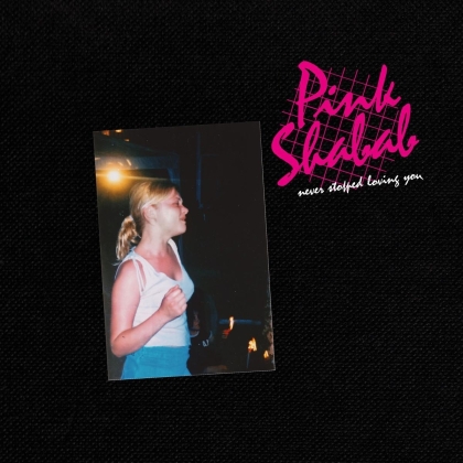 Pink Shabab - Never Stopped Loving You (Indies Only, Limited Edition, LP)