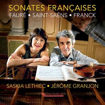 Gabriel Fauré (1845-1924), Camille Saint-Saëns (1835-1921), César Franck (1822-1890), Saskia Lethiec & Jérôme Granjon - Sonates Françaises