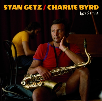 Stan Getz & Charlie Byrd - Jazz Samba (2022 Reissue, 20th Century Masterworks)