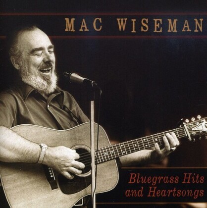 Mac Wiseman - Bluegrass Hits & Heartsongs