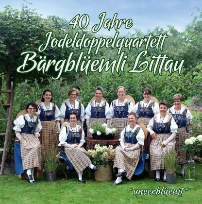 Jodeldoppelquartett Bärgblüemli Littau - 40 Jahre "unverblüemt"