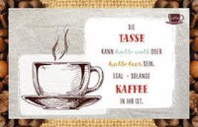 Die Tasse kann halb voll oder halb leer sein. Egal - solange Kaffee in ihr ist