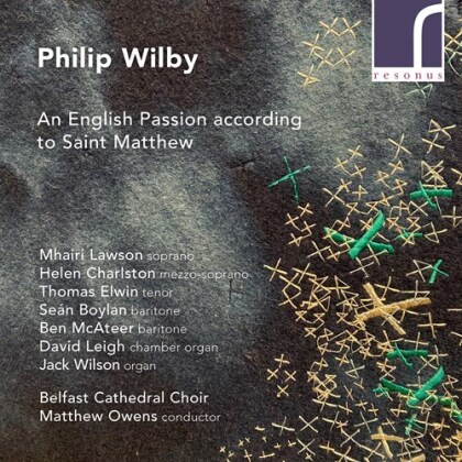 Belfast Cathedral Choir & Matthew Owens - Wilby An English Passion According to Saint Matthew