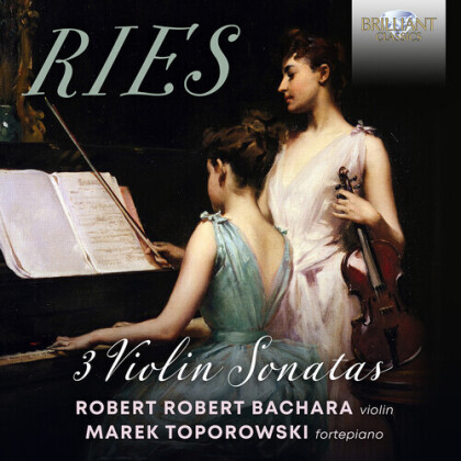 Robert Bachara, Marek Toporowski & Ferdinand Ries (1784-1838) - 3 Violin Sonatas