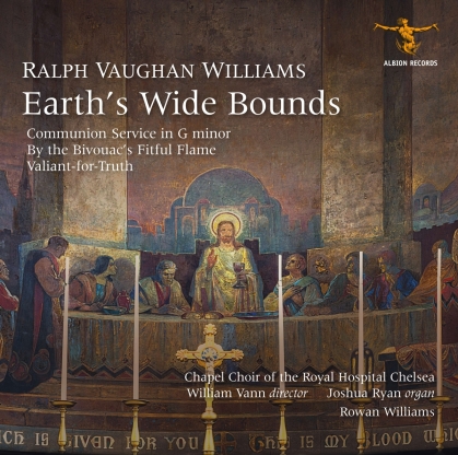 Rowan Williams, Ralph Vaughan Williams (1872-1958), Joshua Ryan & Chapel Choir Of The Royal Hospital Chelsea - Earth's Wide Bounds