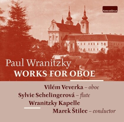 Paul Wranitzky (1756-1808), Marek Stilec, Sylvie Schelingerová, Vilém Veverka & Wranitzky Kapelle - Works For Oboe