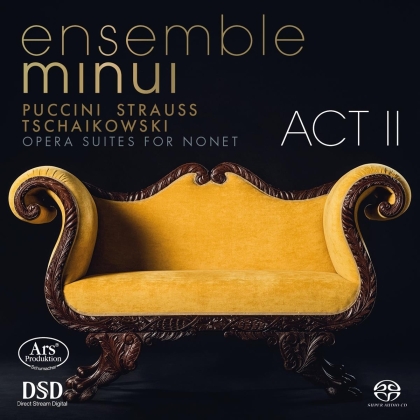 Ensemble Minui, Giacomo Puccini (1858-1924), Richard Strauss (1864-1949) & Peter Iljitsch Tschaikowsky (1840-1893) - Opera Suites For Nonet - Act II (Hybrid SACD)