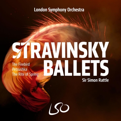 Igor Strawinsky (1882-1971), Sir Simon Rattle & The London Symphony Orchestra - Stravinsky Ballets - The Firebird, Petrushka, The Rite of Spring (2 SACDs)
