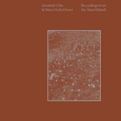 Jeremiah Chiu & Marta Sofia Honer - Jeremiah Chiu & Mart - Recordings From The Aland Islands