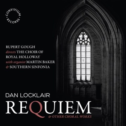 Choir Of Royal Holloway, Dan Locklair, Rupert Gough, Martin Baker & Southern Sinfonia - Requiem