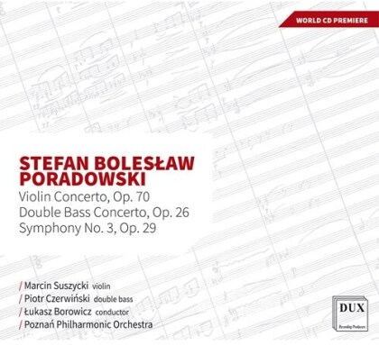 Stefan Boleskaw Poradowski, Lukasz Borowicz, Marcin Suszycki, Piotr Czerwinski & Poznan Philharmonic Orchestra - Violin Concerto op. 70, Double Bass Concerto, - Symphony No. 3