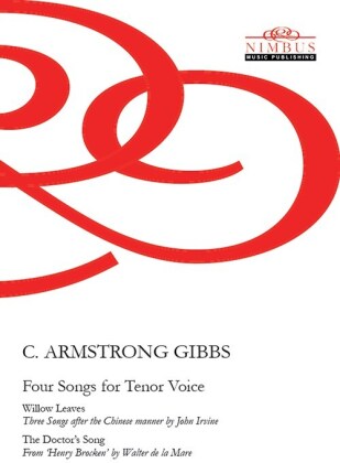 Cécil Armstrong Gibbs - Four Songs For Tenor Voice - Willow Leaves, The Doctor's Song