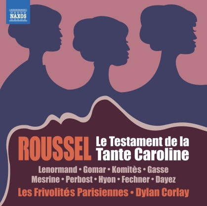 Albert Roussel (1869-1937), Dylan Corlay & Les Frivolités Parisiennes - Le Testament De La Tante