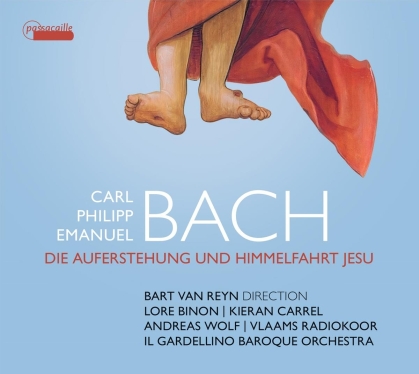 Vlaams Radiokoor, Carl Philipp Emanuel Bach (1714-1788), Bart van Reyn & Il Gardellino Baroque Orchestra - Die Auferstehung und Himmelfahrt Jesu
