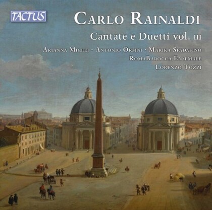Romabarocca Ensemble, Carlo Rainaldi, Lorenzo Tozzi, Anna Miceli & Antonio Orsini - Cantate E Duetti 3