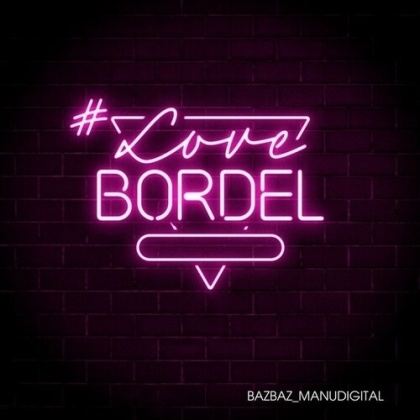 Bazbaz & Manudigital - #Lovebordel (LP)