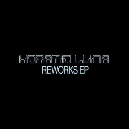 Horatio Luna - Reworks EP (12" Maxi)
