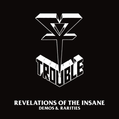 Trouble - Revelations Of The Insane (2 CDs)