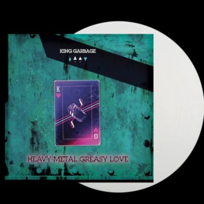 King Garbage - Heavy Metal Greasy Love (Opaque White Vinyl, LP)