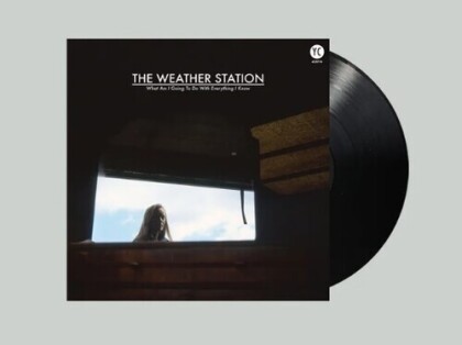 Weather Station - What Am I Going To Do With Everything I Know (2022 Reissue, 12" Maxi)