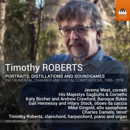 Jeremy West, His Majesties Sagbutts & Cornetts, Timothy Roberts, Charles Daniels, Katy Bircher, … - Portraits, Distillations And Soundgames - Instrumental, Chamber And Digital Compositions 96-15