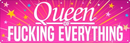 Queen of Fucking Everything - Slim Tin Sign