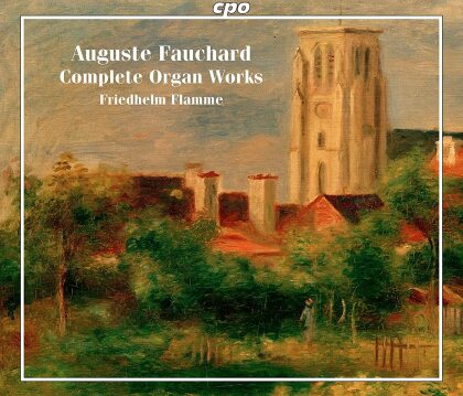 Auguste Fauchard (1881-1957) & Friedhelm Flamme - Complete Organ Works (3 Hybrid SACDs)