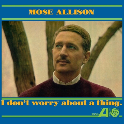 Mose Allison - I Don't Worry About A Thing (2022 Reissue, LP)