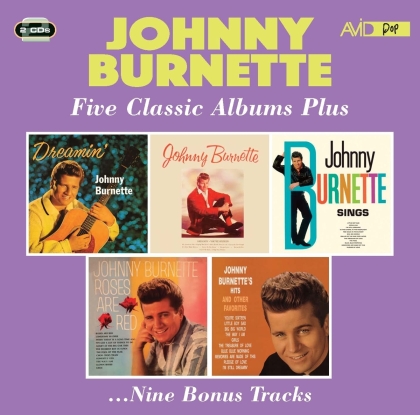Johnny Burnette - Five Classic Albums Plus (Dreamin / Johnny Burnette / Johnny Burnette Sings / Roses Are Red / Hits And Other Favourites)