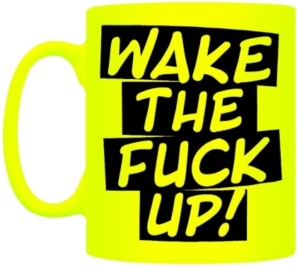 Wake the Fuck Up! - Neon Mug