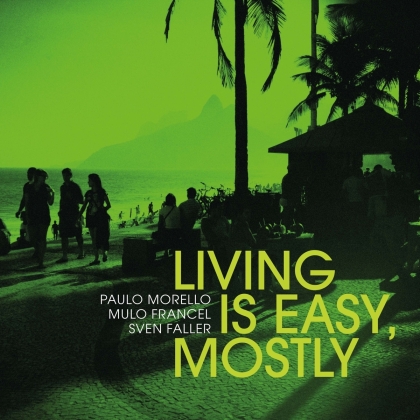 Paulo Morello, Mulo Francel & Sven Faller - Living Is Easy M (LP)