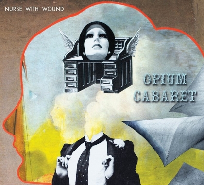 Nurse With Wound - Opium Cabaret (Expanded)