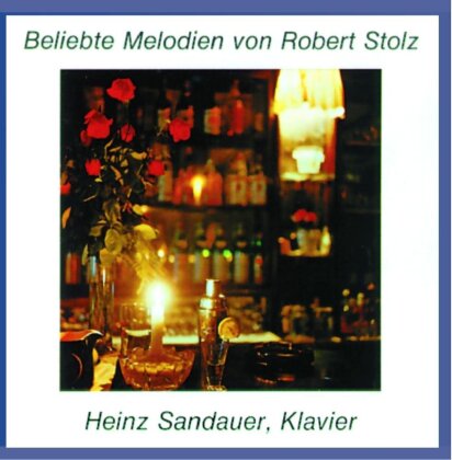 Robert Stolz (1880-1975) & Heinz Sandauer - Beliebte Melodien von Robert Stolz