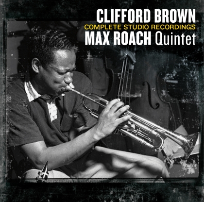 Clifford Brown & Max Roach - Complete Studio Recordings (2022 Reissue, American Jazz Classics, 4 CDs)