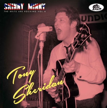 Tony Sheridan - Skinny Minny:The Brits Are Rocking 6
