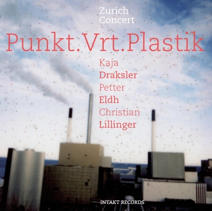 A.O., Punkt.Vrt.Plastik, Illinger & Draksler - Zurich Concert