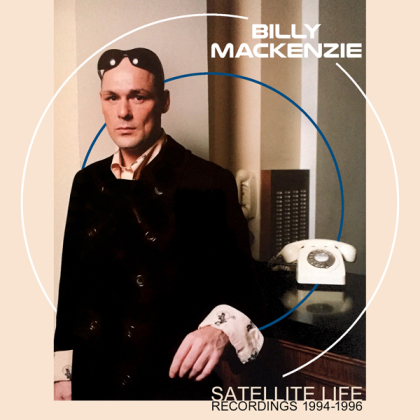Billy MacKenzie - Satellite Life - Recordings 1994-1996 (3 CDs)