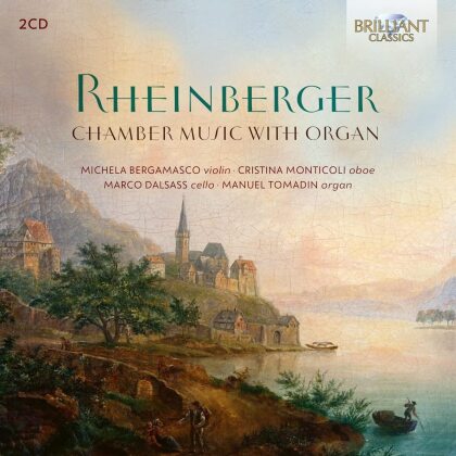 Michela Bergamasco, Cristina Monticoli, Marco Dalsass, Manuel Tomadin & Joseph Gabriel Rheinberger (1839-1901) - Chamber Music With Organ (2 CDs)