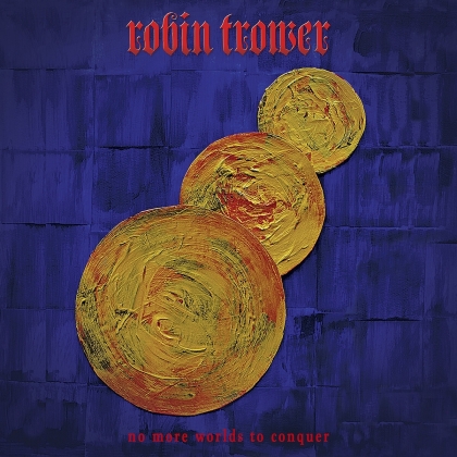 Robin Trower - No More Worlds To Conquer (Digipack)